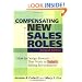 Compensating New Sales Roles : How to Design Rewards That Work in Today's Selling Environment