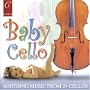 Baby Cello: 24 Cellos Play for Baby and All