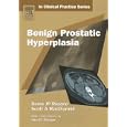 Churchill's In Clinical Practice Series: Benign Prostatic Hyperplasia (Churchill's In Clinical... by Derek J. P. Rosario, Scott A. MacDiarmid, and John E. T. Pillinger