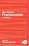 Mary Shelley's Frankenstein: A Routledge Study Guide and Sourcebook (Routledge Guides to Literature)