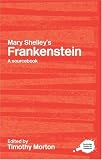 Mary Shelley's Frankenstein (Routledge Literary Sourcebooks)