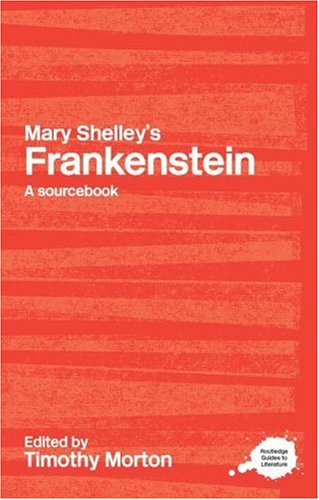 Mary Shelley's Frankenstein (Routledge Literary Sourcebooks)