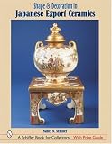 Shape & Decoration in Japanese Export Ceramics (Schiffer Book for Collectors)