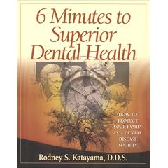 6 Minutes to Superior Dental Health (How to Protect Your Family in a Dental Disease Society)