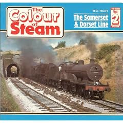 COLOUR OF STEAM: SOMERSET AND DORSET LINE V. 2