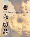 Child, Family, School, Community: Socialization and Support (with InfoTrac)