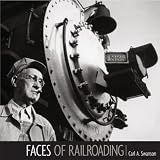 FACES OF RAILROADING: Portraits of America's greatest industry
