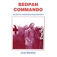 Bedpan Commando: The Story of a Combat Nurse During World War II by June Wandrey