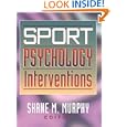 Sport Psychology Interventions by Shane Murphy