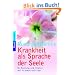 Krankheit als Sprache der Seele: Be-Deutung und Chance der Krankheitsbilder