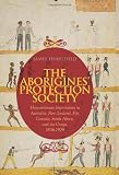 The Aborigines' Protection Society : humanitarian imperialism in Australia, New Zealand, Fiji, Canada, South Africa, and the Congo, 1837-1909