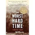 The Worst Hard Time: The Untold Story of Those Who Survived the Great American Dust Bowl book cover