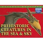 Click here to buy Prehistoric Creatures in the Sea and Sky (Nature's Monsters: Dinosaurs) by  Brenda Ralph Lewis.
