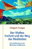 Produkt-Bild: Der Mythos Freiheit und der Weg der Meditation: Eine Einf&uuml;hrung in den tibetischen Buddhismus
