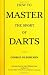 How To Master The Sport of Darts