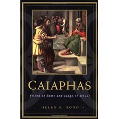 Caiaphas: Friend of Rome and Judge of Jesus