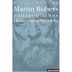 Martin Bubers p�dagogisches Denken und Handeln