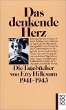 Das denkende Herz: Die Tagebücher von Etty Hillesum 1941 - 1943