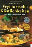 Vegetarische Köstlichkeiten aus 40 Ländern der Welt