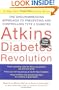 Atkins Diabetes Revolution LP : The Groundbreaking Approach to Preventing and Controlling Type 2 Diabetes