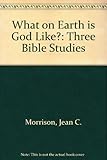What on earth is god like?