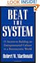 Beat The System: 11 Secrets to Building an Entrepreneurial Culture in a Bureaucratic World