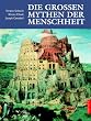 Die gro�en Mythen der Menschheit