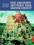 Die gro&szlig;en Mythen der Menschheit - Sergius Golowin, Mircea Eliade, Joseph Campbell