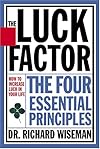 The Luck Factor: Changing Your Luck, Changing Your Life - The Four Essential Principles