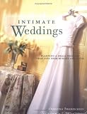 cover of Intimate Weddings: Planning a Small Wedding that Fits Your Budget and Style