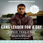 Gang Leader for a Day: A Rogue Sociologist Takes to the Streets | [Sudhir Venkatesh]