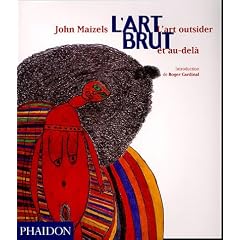 L'Art brut : L'art outsider et au-del�