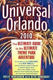 Universal Orlando, 2010 Edition: The Ultimate Guide to the Ultimate Theme Park Adventure