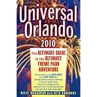 Universal Orlando, 2010 Edition: The Ultimate Guide to the Ultimate Theme Park Adventure by Kelly Monaghan