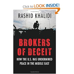 Brokers of Deceit How the U.S. Has Undermined Peace in the Middle East - Rashid Khalidi