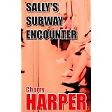 Sally's Subway Encounter ~ Cherry Harper
