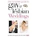 The Complete Guide to Gay and Lesbian Weddings: Civil Partnerships and All You Need to Know