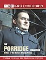 The Porridge Collection: Twelve Original Episodes Taken from the BBC Television Series v.1, 2 & 3: Twelve Original Episodes Taken from the BBC Television Series Vol 1, 2 & 3 (BBC Radio Collection)