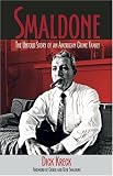 By Dick Kreck: Smaldone: The Untold Story of an American Crime Family