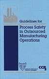 Review Wiley-AIChE  / Guidelines for Process Safety in Outsourced Manufacturing Operations (AIChE Center for Chemical Process Safety - CCPS)