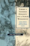 Toward a Tenderer Humanity and a Nobler Womanhood: African American Womens Clubs in Turn-Of-The-Century Chicago