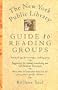 The New York Public Library Guide to Reading Groups  The