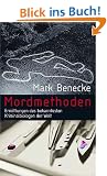 Mordmethoden. Ermittlungen der bekanntesten Kriminalbiologen der Welt.