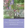 Designing California Native Gardens: The Plant Community Approach to Artful, Ecological Gardens