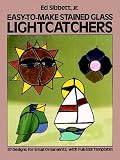 Cover of Easy to Make Stained Glass Light Catchers by Ed Sibbett 0486240819