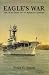 Book Eagle's War: The War Diary of an Aircraft Carrier