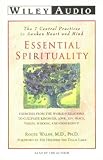 Essential Spirituality Audiobook: The 7 Central Practices to Awaken Heart and Mind (Wiley Audio)
