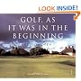Golf, As it was in the Beginning: The Legendary British Open Courses
