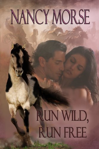 RUN WILD, RUN FREE by Nancy Morse
