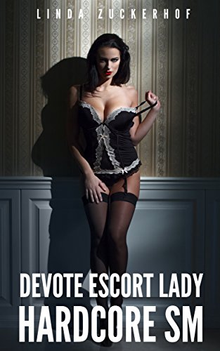Devote Escort Lady [Hardcore SM] (German Edition)